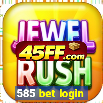585 bet login